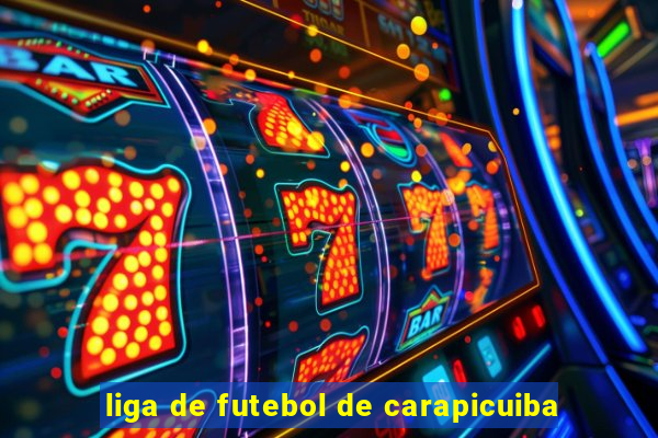 liga de futebol de carapicuiba